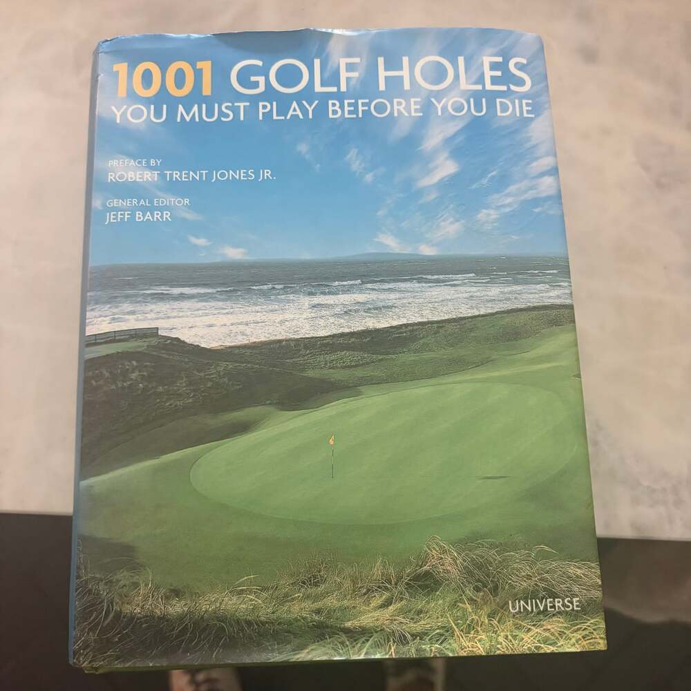 1001 Golf Holes You Must Play Before You Die Jeff Barr 2013 Hardcover Golf Book